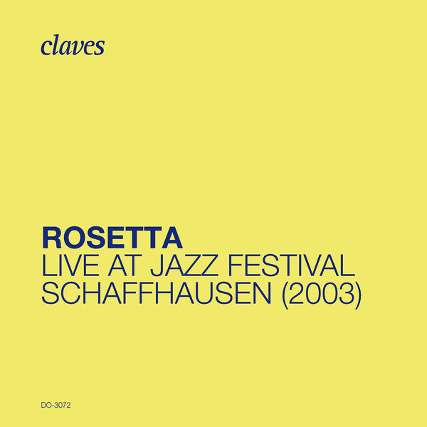 (2023) Rosetta: Live at Jazz Festival Schaffhausen (2003) / DO 3072 - Claves Records