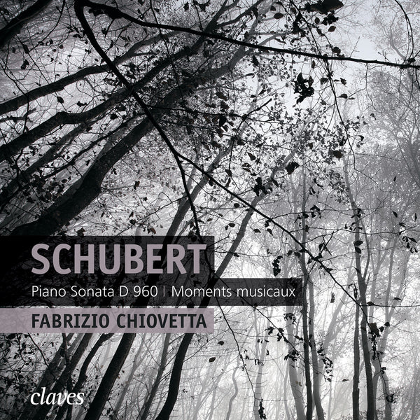 (2013) Schubert: Piano Sonata, D. 960 - Moments musicaux, D. 780 / CD 1213 - Claves Records (2013) Schubert: Piano Sonata, D. 960 - Moments musicaux, D. 780 / CD 1213 - Claves Records