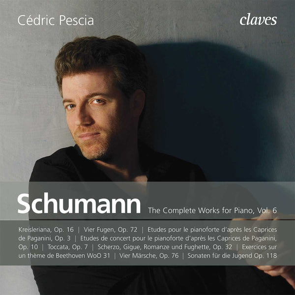 (2017) Robert Schumann: The Complete Works for Piano, Vol. VI - Cédric Pescia / CD 1508/09 - Claves Records