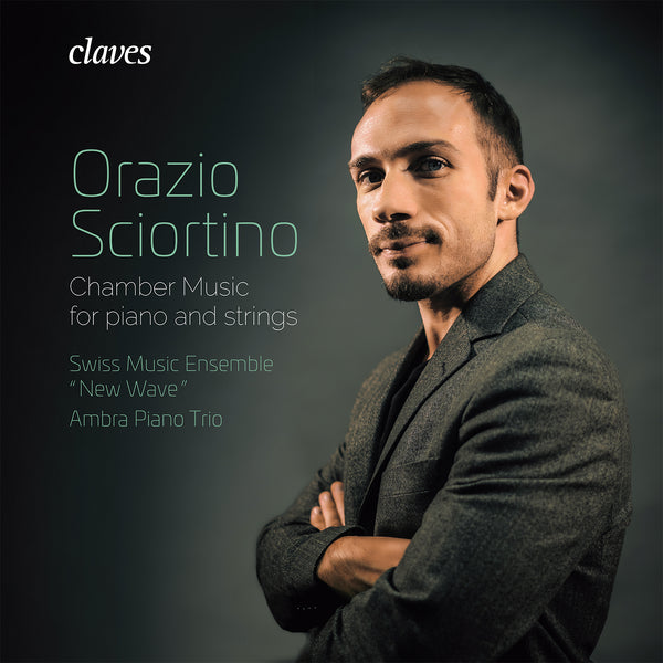 (2017) Chamber Music for Piano & Strings, Orazio Sciortino / CD 1724 - Claves Records