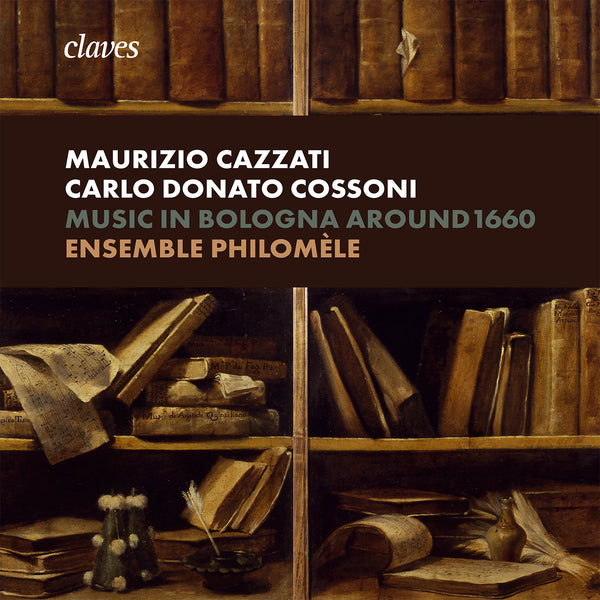 (2018) Music in Bologna around 1660 - Maurizio Cazzati & Carlo Donato Cossoni / CD 1820 - Claves Records