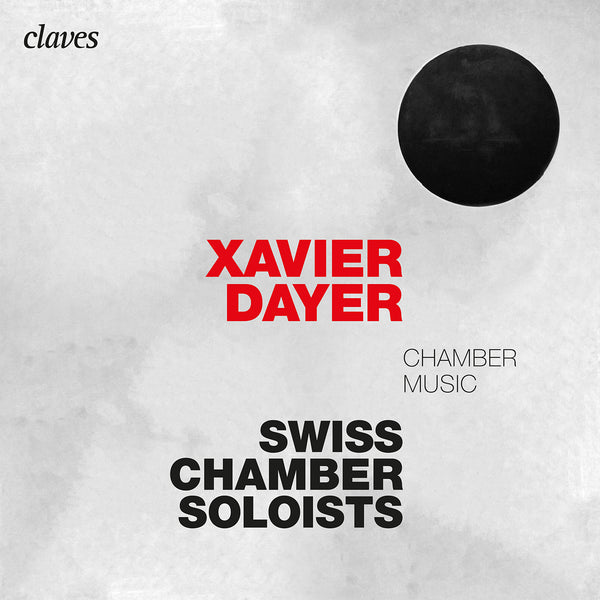 (2020) Xavier Dayer: Chamber Music / CD 3007 - Claves Records