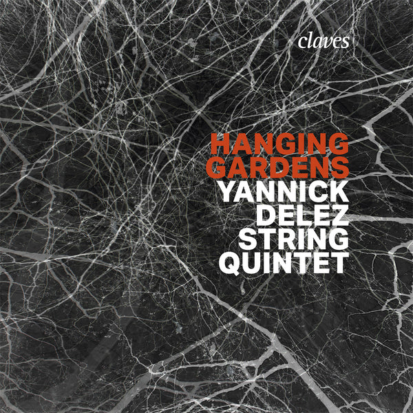 (2022) Hanging Gardens, Yannick Délez String 5tet / CD 3058 - Claves Records (2022) Hanging Gardens, Yannick Délez String 5tet / CD 3058 - Claves Records
