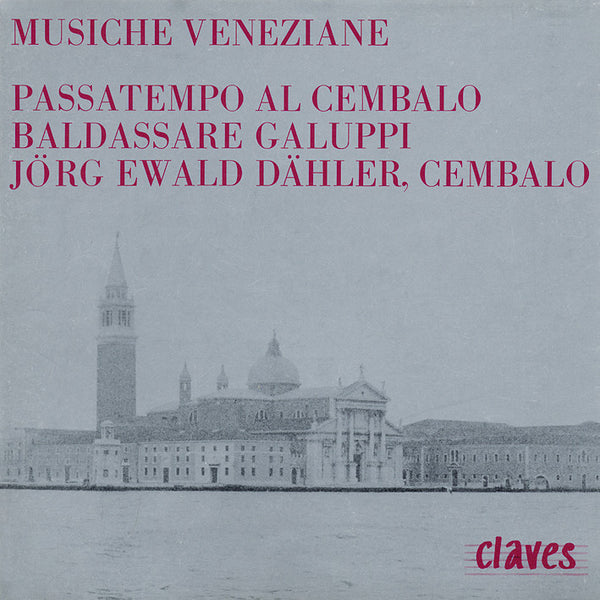 (1988) Baldassare Galuppi: Passatempo Al Cembalo / CD 0603 - Claves Records