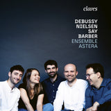 (2025) Debussy, Nielsen, Say, Barber - Ensemble Astera