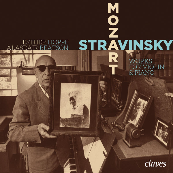 (2014) Mozart, Stravinsky: Works for Violin & Piano - E. Hoppe, A. Beatson / CD 1403 - Claves Records