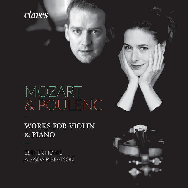 (2017) Mozart & Poulenc: Works for Violin & Piano - Esther Hoppe, Alasdair Beatson / CD 1701 - Claves Records