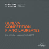 (2017) Geneva Competition Piano Laureates - Live recording - Laureates Festival 2015
