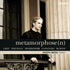 (2009) Metamorphose (n): Transcriptions for Piano After Romantics Composers