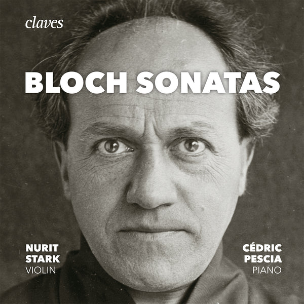 (2017) Bloch: The Sonatas for Violin & Piano, Piano Sonata / CD 1705 - Claves Records