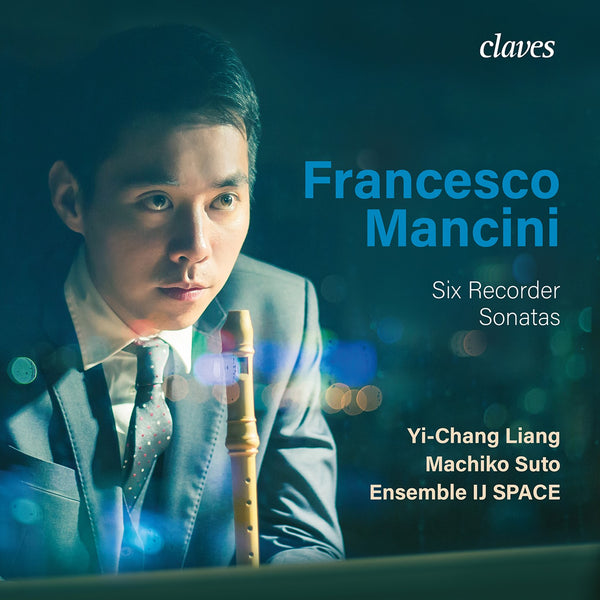 (2020) Francesco Mancini: Six Recorder Sonatas / CD 1907 - Claves Records