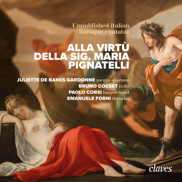 (2020) Alla Virtù della Sig. Maria Pignatelli - Unpublished italian baroque cantatas / CD 3001 - Claves Records