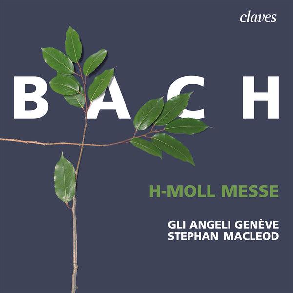 (2021) Bach: h-moll Messe, Gli Angeli Genève, Stephan Macleod / CD 3014/15 - Claves Records