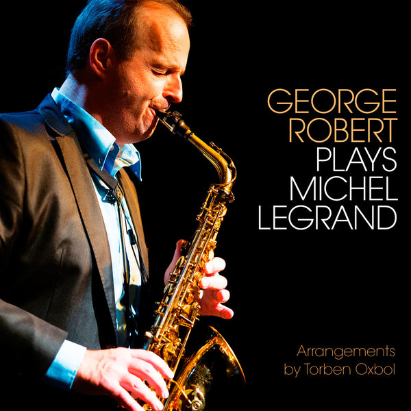 (2016) George Robert plays Michel Legrand / CD 1607 - Claves Records
