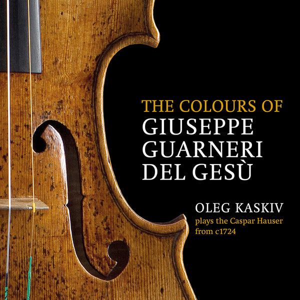(2018) The colours of Giuseppe Guarneri del Gesù, Oleg Kaskiv plays the Caspar Hauser from c. 1724, Ysaÿe Six Sonatas for Solo Violin Op. 27 / DO 1832 - Claves Records