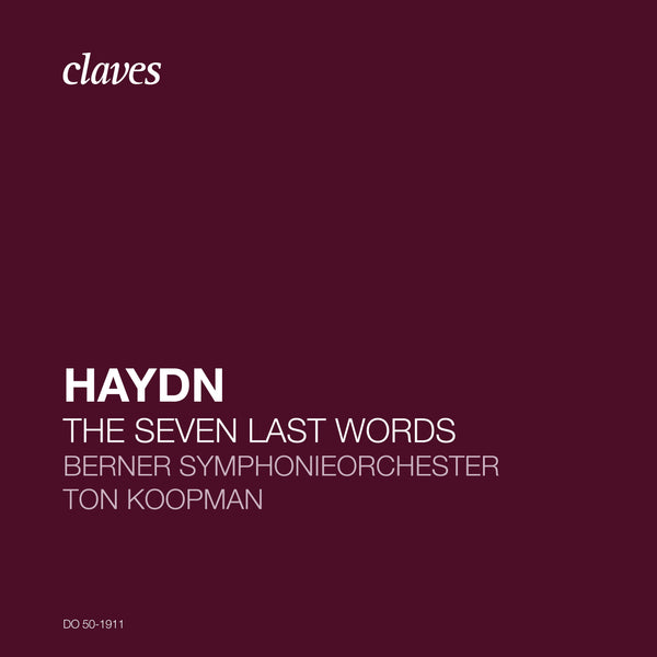 (2020) Joseph Haydn: The Seven Last Words of Christ, Hob.XX/1 / DO 1911 - Claves Records