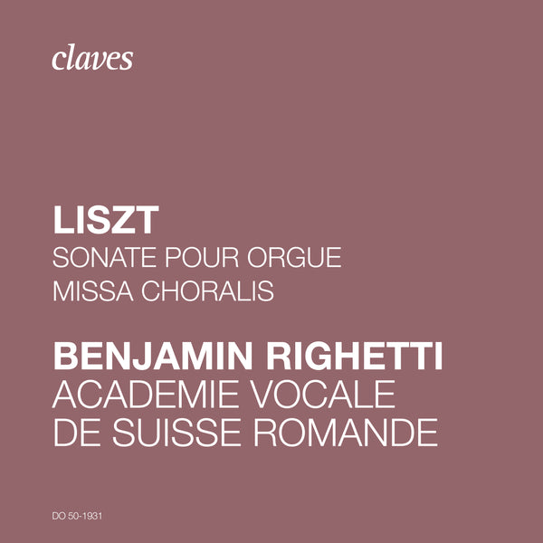 (2019) Franz Liszt: Sonate pour orgue & Missa Choralis / DO 1931 - Claves Records