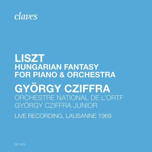 (2020) Liszt: Fantasy on Hungarian Themes, S. 123 (Live Recording, Lausanne 1969) / DO 1623 - Claves Records