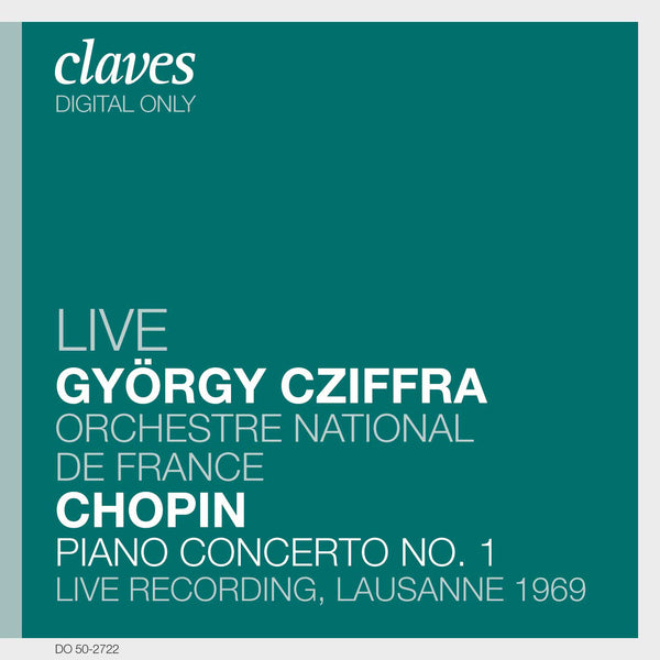 (2007) Chopin: Piano Concerto No. 1, Op. 11 (Live Recording, Lausanne 1969) / DO 2722 - Claves Records