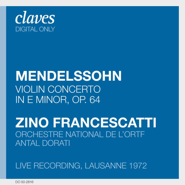 (2008) Mendelssohn: Violin Concerto in E Minor, Op. 64 (Live Recording, Lausanne 1972) / DO 2816 - Claves Records