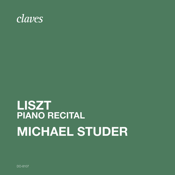 (2020) Liszt: Piano recital, Michael Studer / DO 8107 - Claves Records